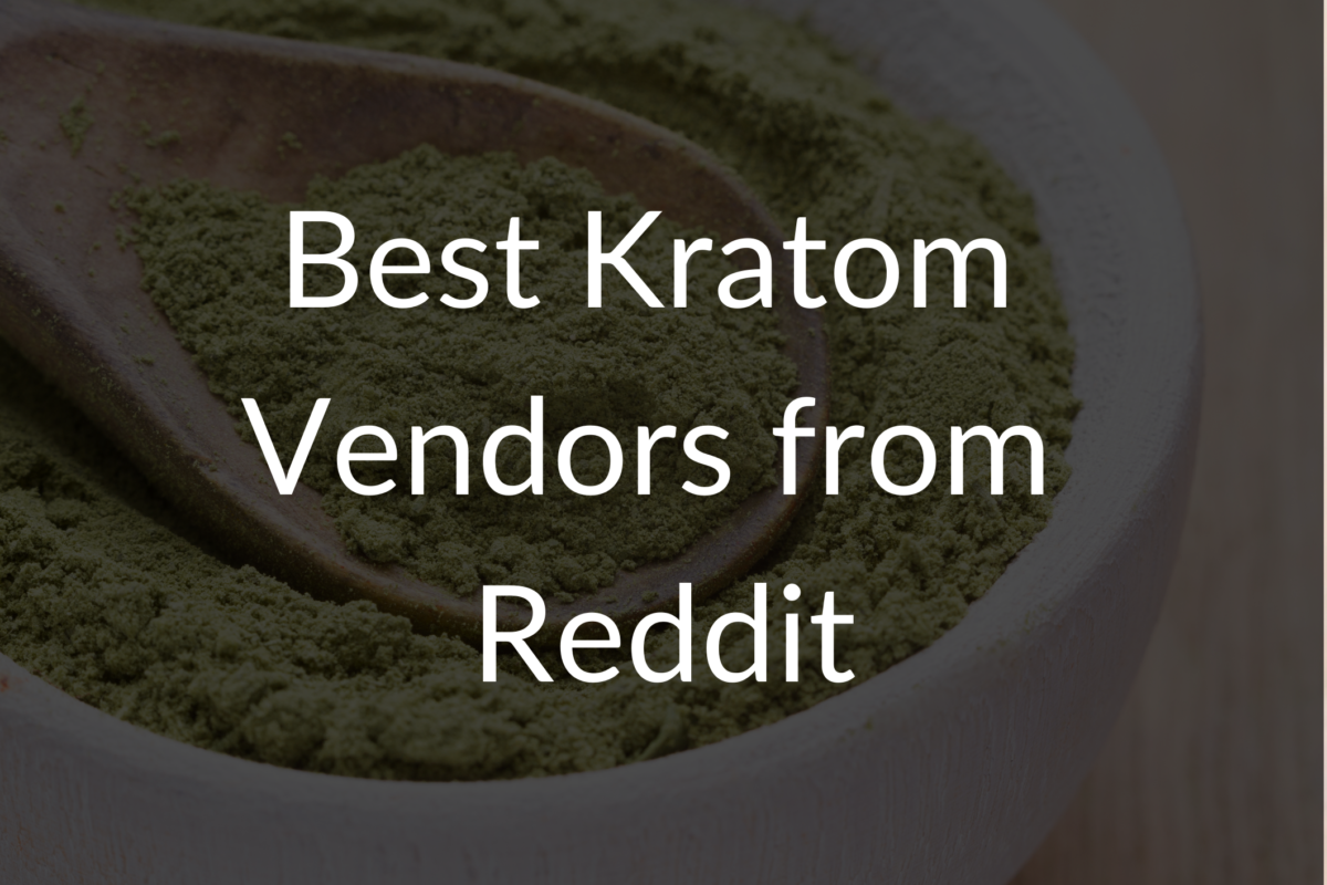 Best Kratom Vendors from Reddit - Kratom Theory